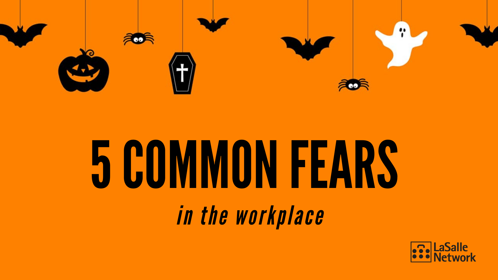 5-common-fears-in-the-workplace-lasalle-network