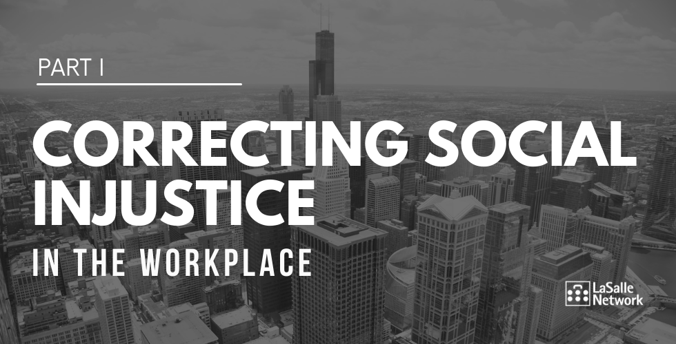 Correcting Social Injustice In The Workplace - LaSalle Network