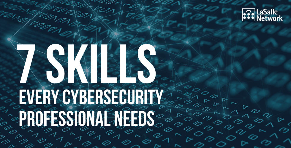 7 Skills Every Cybersecurity Professional Needs - LaSalle Network