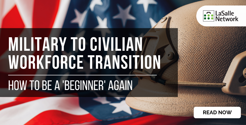 Military to Civilian Workforce Transition: How to be a Beginner Again ...