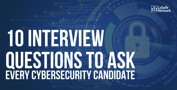 10 Interview Questions to Ask Every Cybersecurity Professional