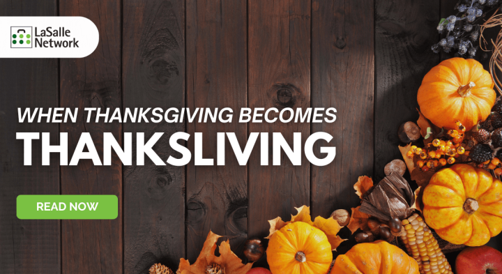 When Thanksgiving Becomes Thanksliving Lasalle Network 2495